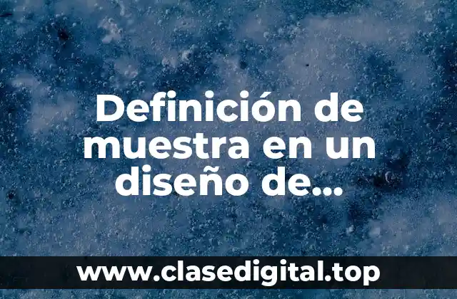 Definición de muestra en un diseño de investigación