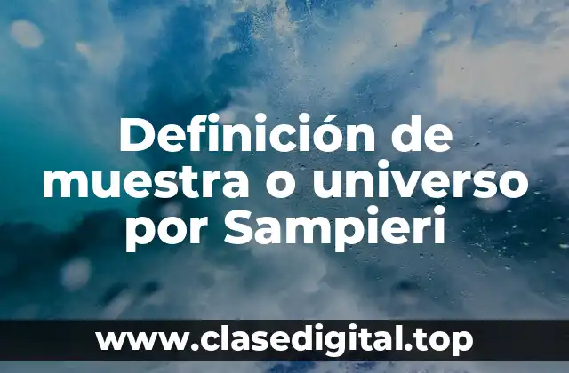 Definición de muestra o universo por Sampieri