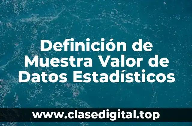 Definición de Muestra Valor de Datos Estadísticos