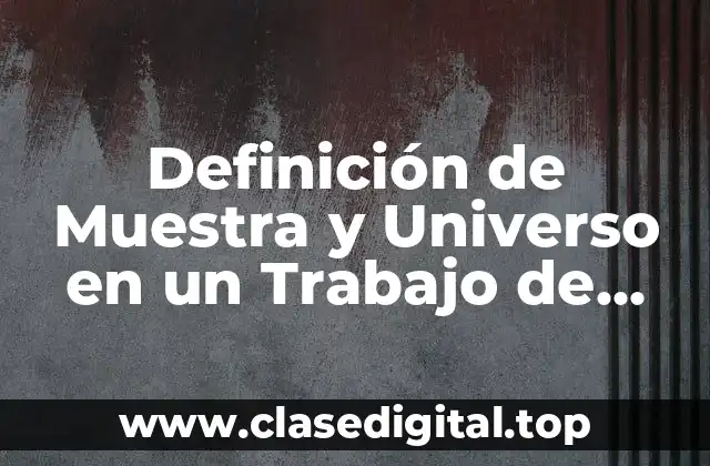 Ejemplos de Muestra y Universo en un Trabajo de Tesis