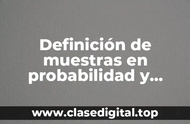 Definición de muestras en probabilidad y estadística