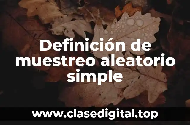 Definición de muestreo aleatorio simple