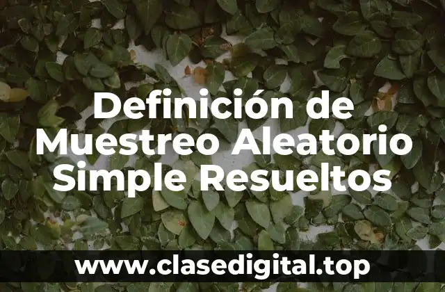 Definición de Muestreo Aleatorio Simple Resueltos