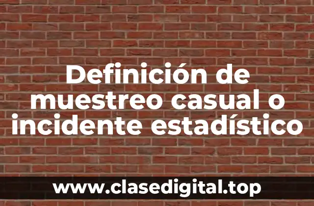 Definición de muestreo casual o incidente estadístico
