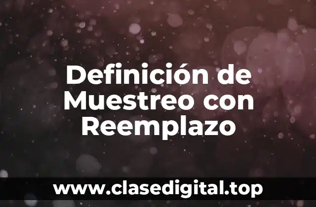 Definición de Muestreo con Reemplazo