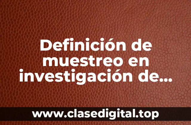 Ejemplos de muestreo en investigación de mercados