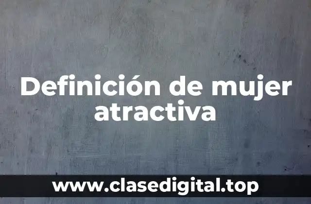 Definición de mujer atractiva