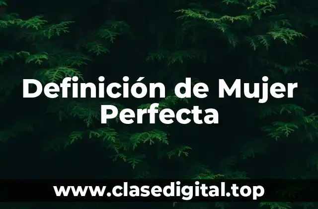 Definición de Mujer Perfecta