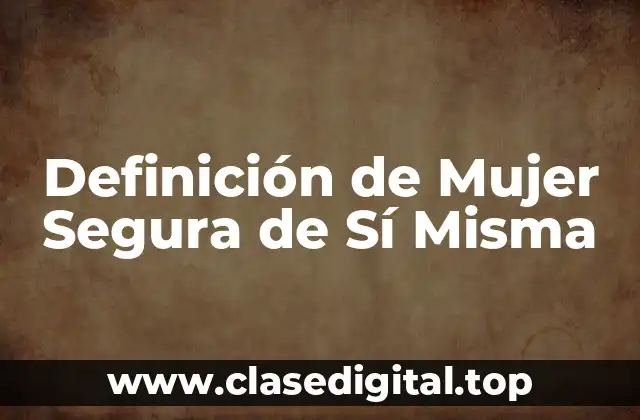 Definición de Mujer Segura de Sí Misma
