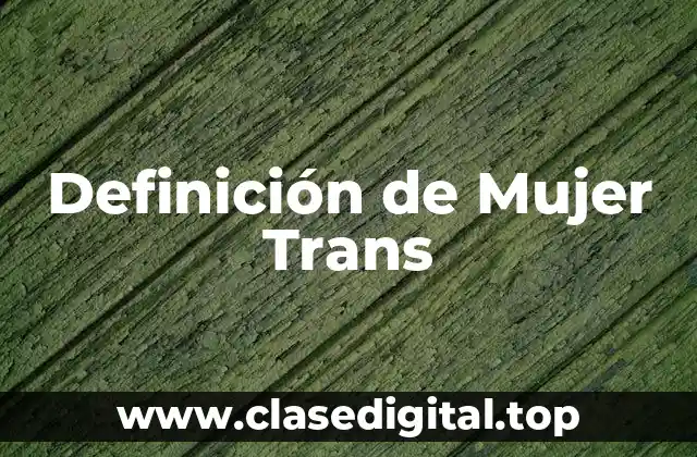 Definición de Mujer Trans