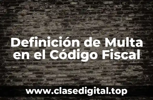 Definición de Multa en el Código Fiscal