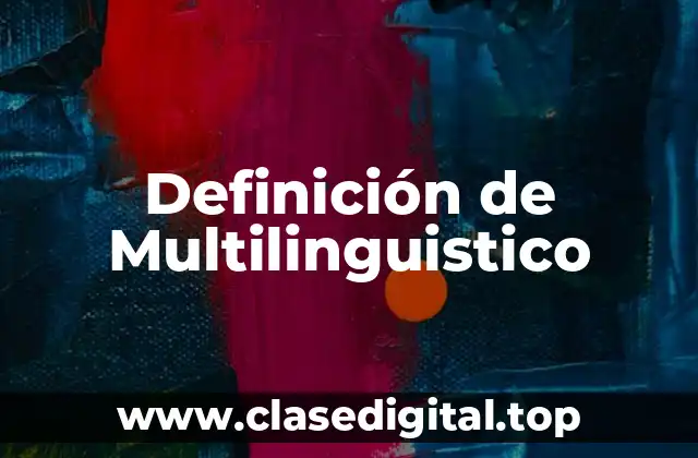 Definición de Multilinguistico
