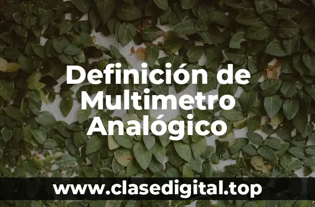 Definición de Multimetro Analógico