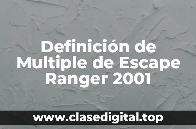 Definición de Multiple de Escape Ranger 2001
