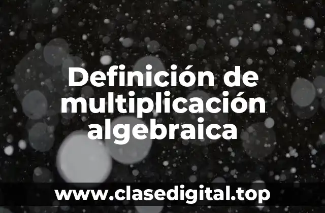 Definición de multiplicación algebraica