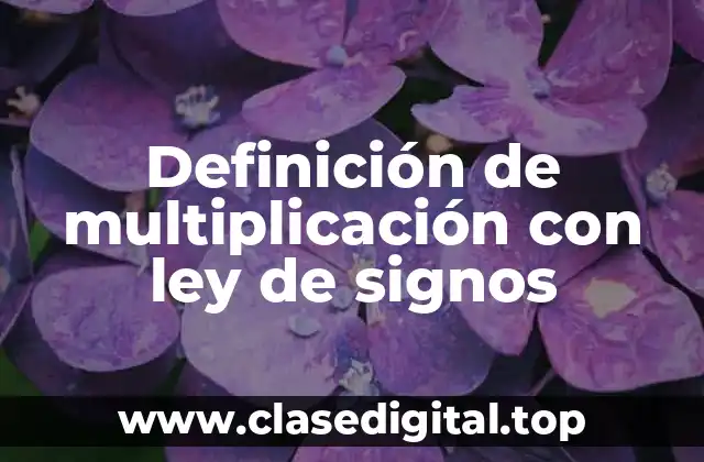 Definición de multiplicación con ley de signos