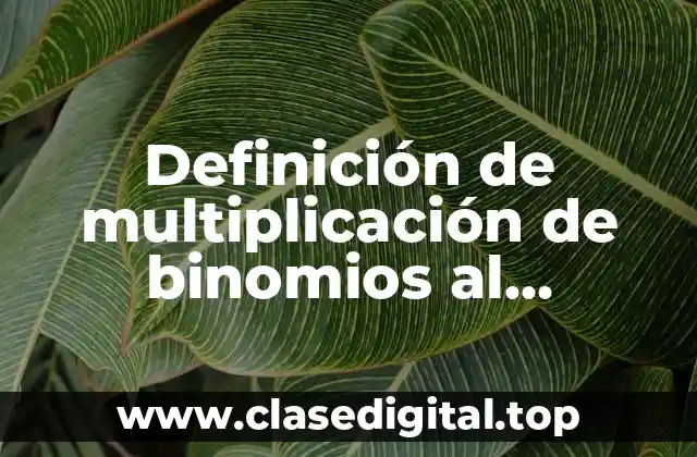 Definición técnica de multiplicación de binomios al cuadrado perfecto