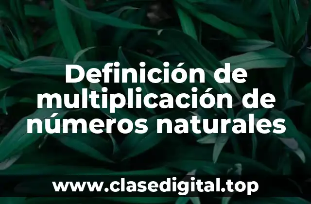 Definición de multiplicación de números naturales