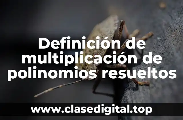 Definición de multiplicación de polinomios resueltos