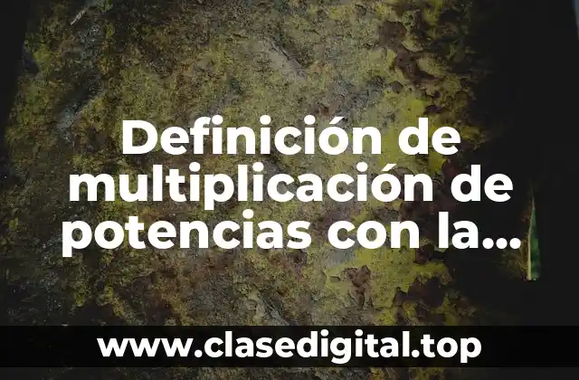 Ejemplos de multiplicación de potencias con la misma base
