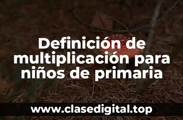 Definición de multiplicación para niños de primaria
