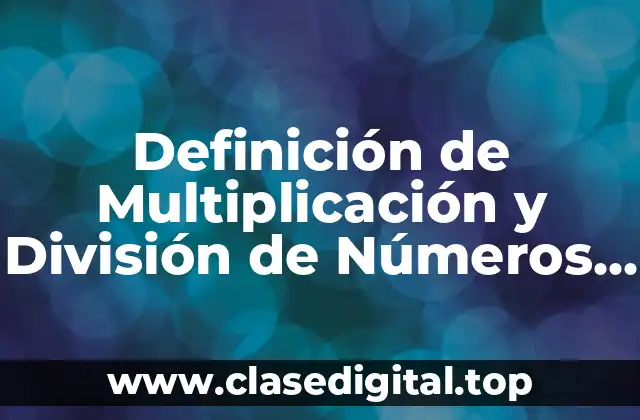Definición de Multiplicación y División de Números con Símbolo