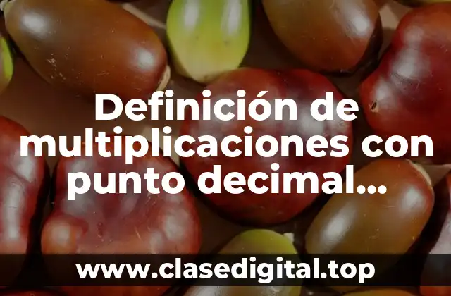 Definición de multiplicaciones con punto decimal resueltas