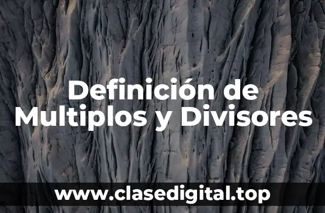 Definición de Multiplos y Divisores