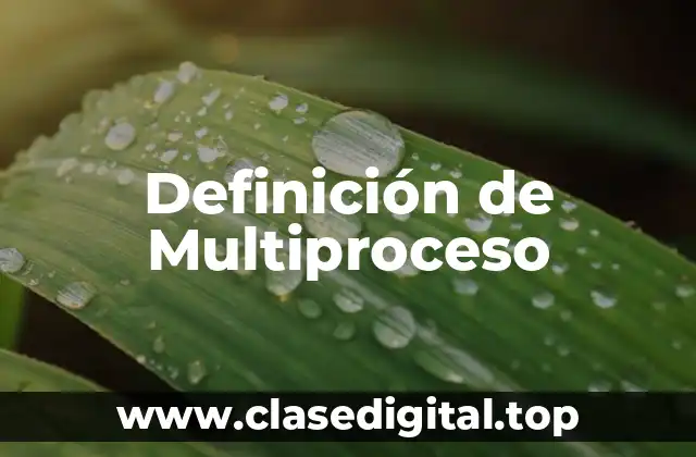 Definición de Multiproceso