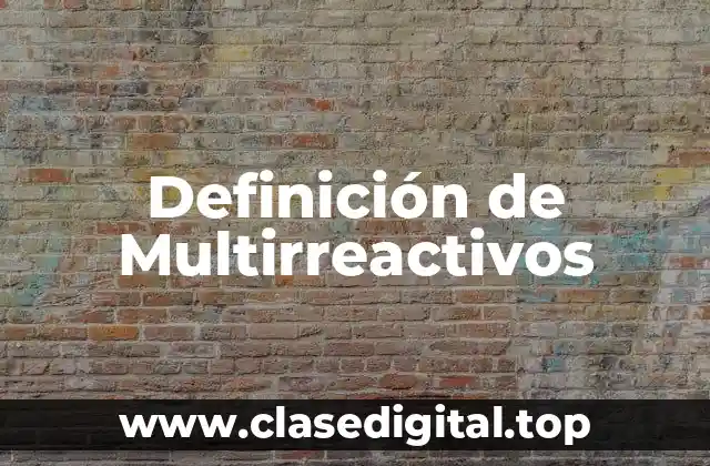 Definición de Multirreactivos