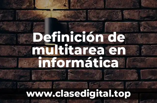 Definición de multitarea en informática