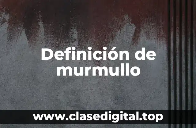 Definición técnica de murmullo