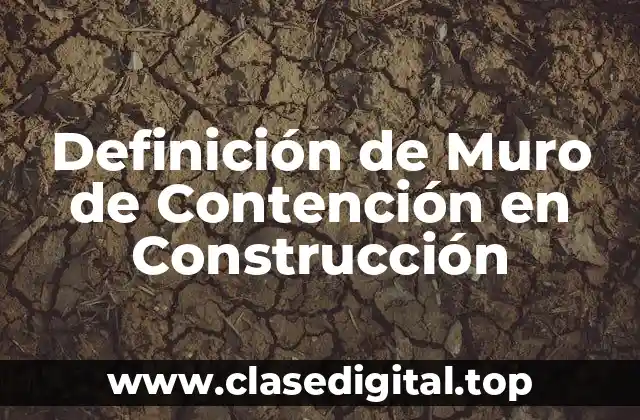 Definición de Muro de Contención en Construcción