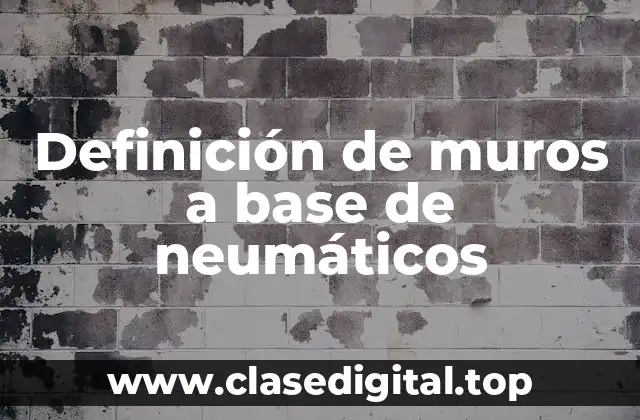 Definición de muros a base de neumáticos