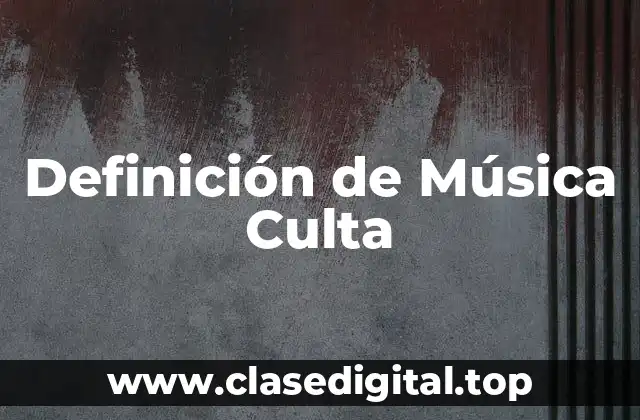 Definición de Música Culta