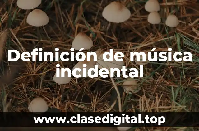 Definición de música incidental