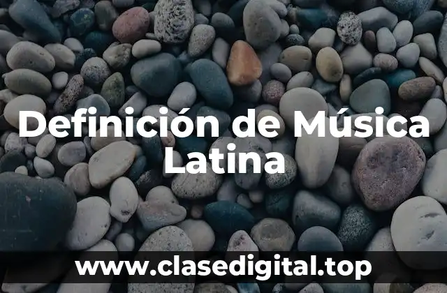 Definición de Música Latina