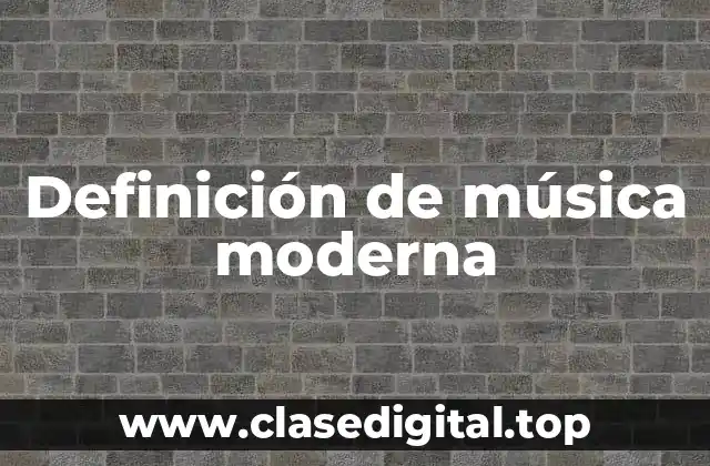 Definición de música moderna