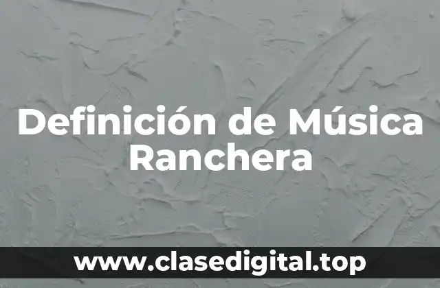 Definición de Música Ranchera