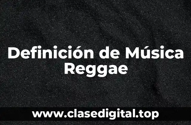 Definición de Música Reggae