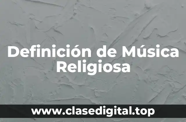 Definición de Música Religiosa