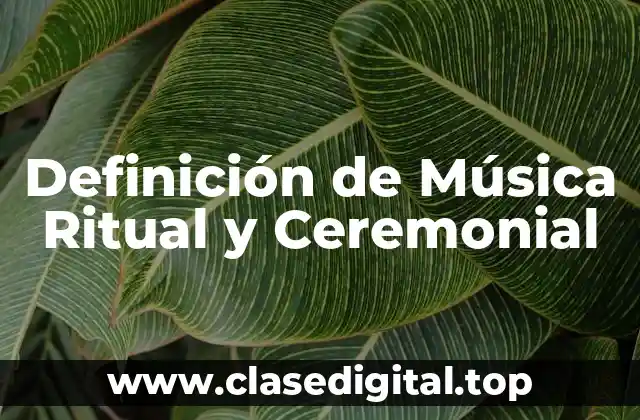 Definición de Música Ritual y Ceremonial