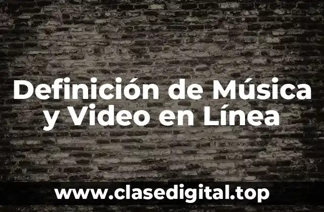 Definición de Música y Video en Línea