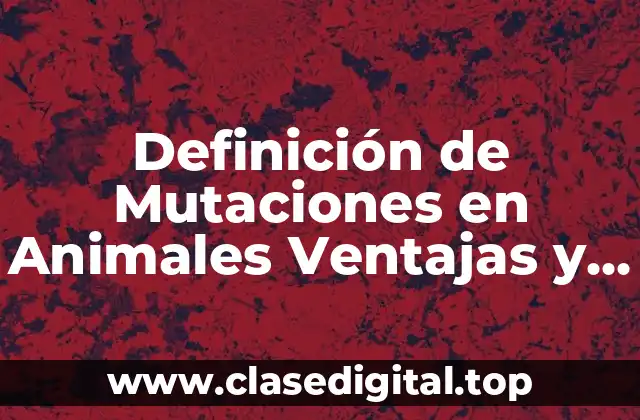 Ejemplos de Mutaciones en Animales