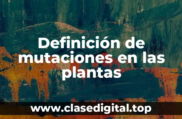 Definición de mutaciones en las plantas