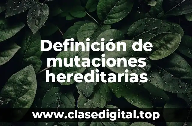 Ejemplos de mutaciones hereditarias
