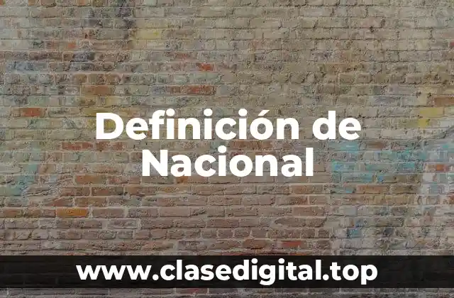 Definición de Nacional