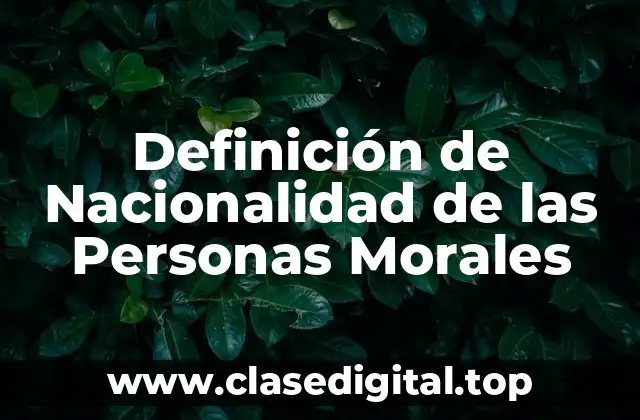Definición de Nacionalidad de las Personas Morales