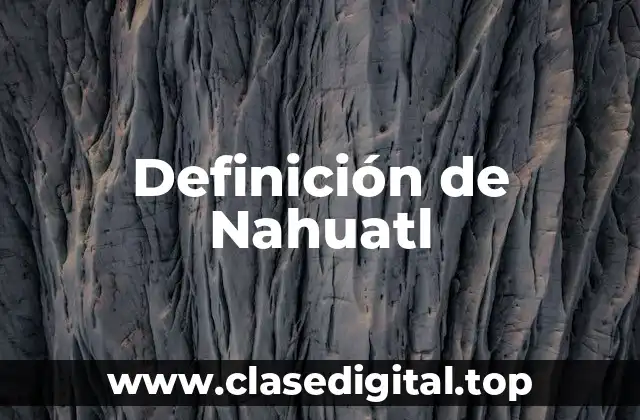 Definición técnica de Nahuatl