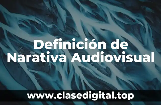 Definición de Narativa Audiovisual